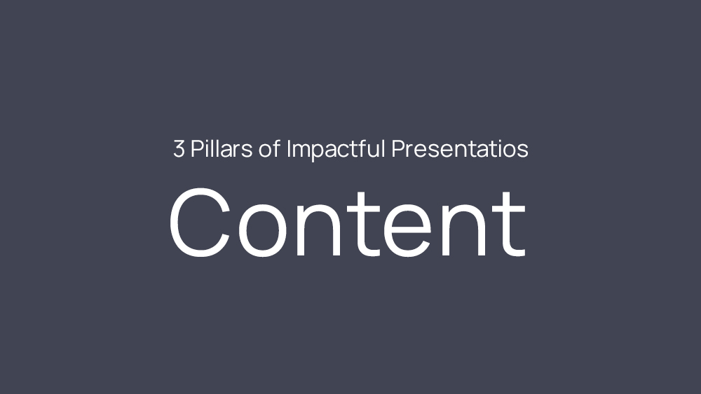 The 3 Pillars of Impactful Presentations – Content