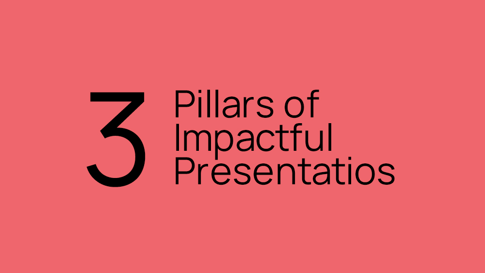 The secret to success 3 pillars of impactful presentations